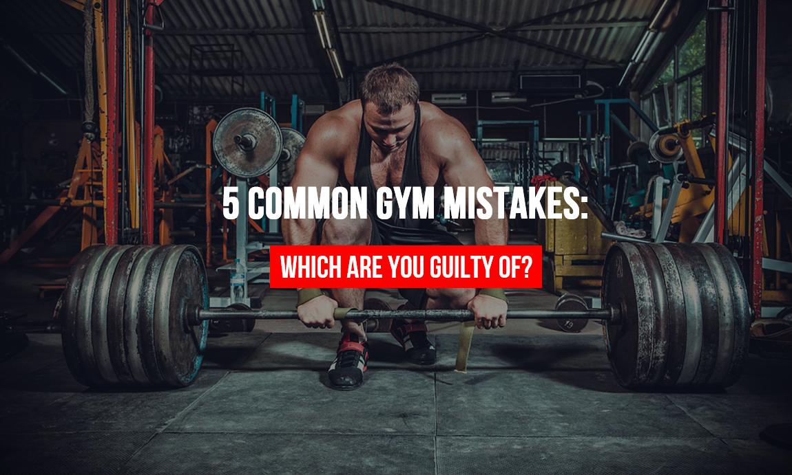 5 Common Gym Mistakes: Which Are You Guilty Of?