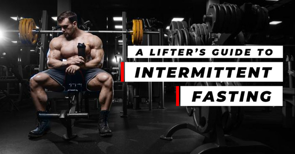 Intermittent Fasting: A Lifter's Guide